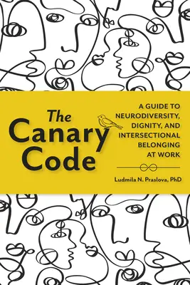 Codul Canarului: Un ghid pentru neurodiversitate, demnitate și apartenență intersecțională la locul de muncă - The Canary Code: A Guide to Neurodiversity, Dignity, and Intersectional Belonging at Work