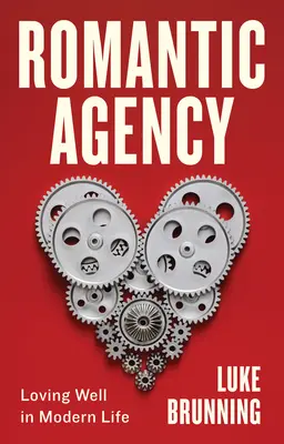Agenția romantică: A iubi bine în viața modernă - Romantic Agency: Loving Well in Modern Life