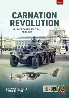 Revoluția garoafelor: Volumul 2: Lovitura de stat din Portugalia, aprilie 1974 - Carnation Revolution: Volume 2: Coup in Portugal, April 1974