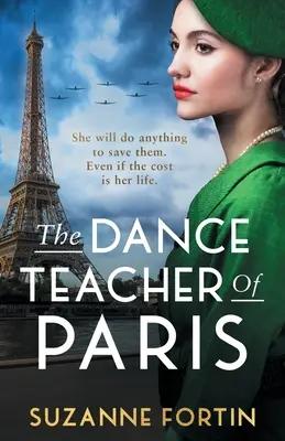 Profesorul de dans din Paris: O poveste de dragoste istorică din al Doilea Război Mondial absolut sfâșietoare și emoționantă - The Dance Teacher of Paris: An absolutely heart-breaking and emotional WW2 historical romance
