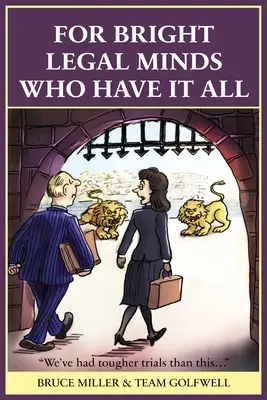 Pentru juriștii inteligenți care le au pe toate: O carte juridică amuzantă - For Bright Legal MInds Who Have It All: An Amusing Legal Book