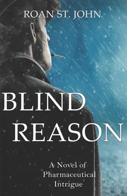 Rațiunea oarbă: Un roman de intrigă farmaceutică - Blind Reason: A Novel of Pharmaceutical Intrigue