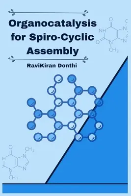 Organocataliză pentru asamblarea spiro-ciclică - Organocatalysis for Spiro-Cyclic Assembly
