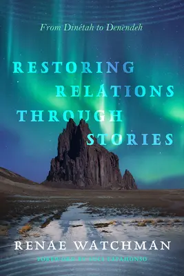 Restabilirea relațiilor prin povești: De la Dintah la Denendeh - Restoring Relations Through Stories: From Dintah to Denendeh