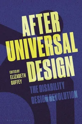 După designul universal: Revoluția designului pentru persoanele cu dizabilități - After Universal Design: The Disability Design Revolution