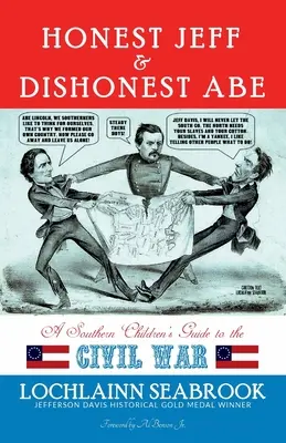 Honest Jeff și Dishonest Abe: Ghidul Războiului Civil pentru copiii din Sud - Honest Jeff and Dishonest Abe: A Southern Children's Guide to the Civil War