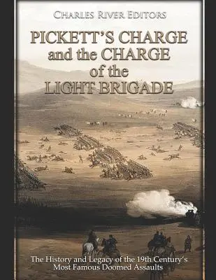 Pickett's Charge și Charge of the Light Brigade: Istoria și moștenirea celor mai faimoase asalturi sortite eșecului din secolul al XIX-lea - Pickett's Charge and the Charge of the Light Brigade: The History and Legacy of the 19th Century's Most Famous Doomed Assaults