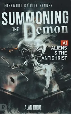 Invocarea demonului: A.I., Extratereștrii și Antihristul - Summoning the Demon: A.I., Aliens, and the Antichrist