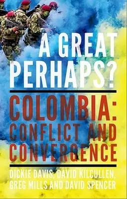 A Great Perhaps?: Columbia: Conflict and Divergence - A Great Perhaps?: Colombia: Conflict and Divergence