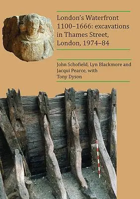 London's Waterfront 1100-1666: Excavații în Thames Street, Londra, 1974-84 - London's Waterfront 1100-1666: Excavations in Thames Street, London, 1974-84