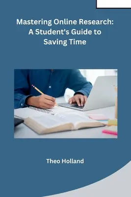 Stăpânirea cercetării online: A Student's Guide to Saving Time - Mastering Online Research: A Student's Guide to Saving Time