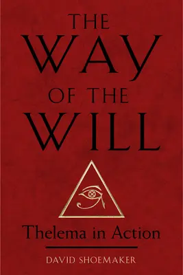 Calea voinței: Thelema în acțiune - The Way of the Will: Thelema in Action