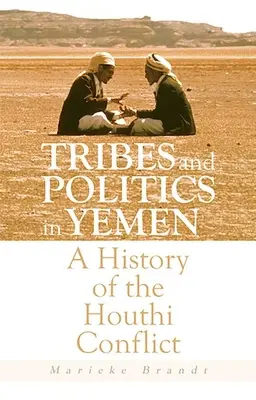 Triburi și politică în Yemen: O istorie a conflictului Houthi - Tribes and Politics in Yemen: A History of the Houthi Conflict