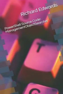 Codul sursă Powershell: Managementobjectsearcher - Powershell Source Code: Managementobjectsearcher