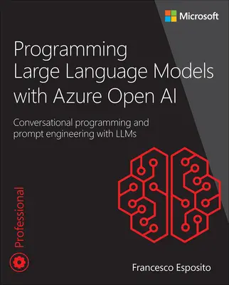 Programarea modelelor lingvistice mari cu Azure Open AI: Programarea conversațională și ingineria promptului cu Llms - Programming Large Language Models with Azure Open AI: Conversational Programming and Prompt Engineering with Llms