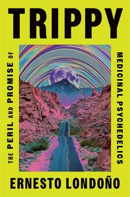 Trippy: Pericolul și promisiunea psihedelicelor medicinale - Trippy: The Peril and Promise of Medicinal Psychedelics