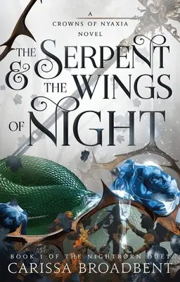 Șarpele și aripile nopții: Book 1 of the Nightborn Duet - The Serpent & the Wings of Night: Book 1 of the Nightborn Duet