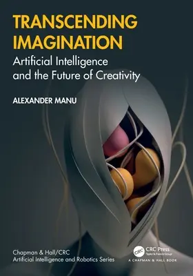Transcending Imagination: Inteligența artificială și viitorul creativității: Artificial Intelligence and the Future of Creativity - Transcending Imagination: Artificial Intelligence and the Future of Creativity