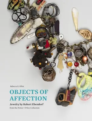 Obiecte de afecțiune: Bijuterii de Robert Ebendorf din colecția Porter - Price - Objects of Affection: Jewelry by Robert Ebendorf from the Porter - Price Collection
