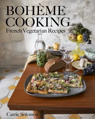 Gătitul Bohme: Rețete vegetariene franțuzești - Bohme Cooking: French Vegetarian Recipes