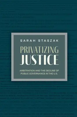 Privatizarea justiției: Arbitrajul și declinul guvernării publice în Statele Unite - Privatizing Justice: Arbitration and the Decline of Public Governance in the U.S.