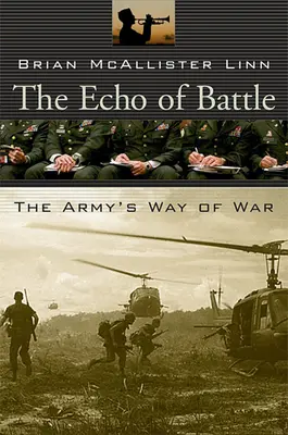 Ecoul bătăliei: Modul de luptă al armatei - The Echo of Battle: The Army's Way of War