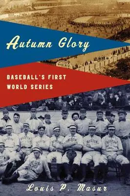 Gloria toamnei: Prima serie mondială de baseball - Autumn Glory: Baseball's First World Series