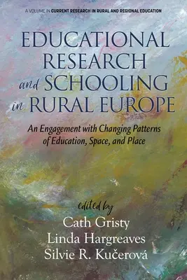 Cercetarea educațională și școlarizarea în Europa rurală: Un angajament cu schimbarea modelelor de educație, spațiu și loc - Educational Research and Schooling in Rural Europe: An Engagement with Changing Patterns of Education, Space, and Place