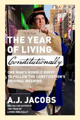 The Year of Living Constitutionally: Căutarea umilă a unui om de a urma semnificația originală a Constituției - The Year of Living Constitutionally: One Man's Humble Quest to Follow the Constitution's Original Meaning