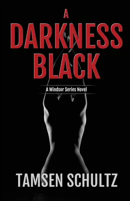 Un întuneric negru: Seria Windsor Cartea 6 - A Darkness Black: Windsor Series Book 6