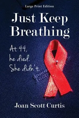 Continuă să respiri. la 44 de ani, el a murit. Ea nu. - Just Keep Breathing. at 44, He Died. She Didn't.