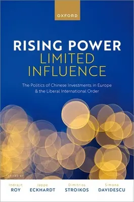 Putere crescândă, influență limitată: Politica investițiilor chineze în Europa și ordinea internațională liberală - Rising Power, Limited Influence: The Politics of Chinese Investments in Europe and the Liberal International Order
