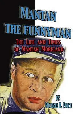 Mantan the Funnyman: Viața și vremurile lui Mantan Moreland - Mantan the Funnyman: The Life and Times of Mantan Moreland