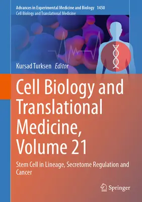 Biologie celulară și medicină translațională, volumul 21: Celule stem în liniatură, reglementarea secretomului și cancerul - Cell Biology and Translational Medicine, Volume 21: Stem Cell in Lineage, Secretome Regulation and Cancer