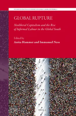 Ruptura globală: Capitalismul neoliberal și ascensiunea muncii informale în sudul global - Global Rupture: Neoliberal Capitalism and the Rise of Informal Labour in the Global South