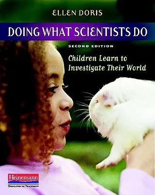 Făcând ceea ce fac oamenii de știință: Copiii învață să își investigheze lumea - Doing What Scientists Do: Children Learn to Investigate Their World