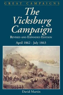 Campania de la Vicksburg: Aprilie 1862 - Iulie 1863 - Vicksburg Campaign: April 1862 - July 1863