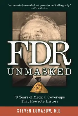 FDR demascat: 73 de ani de mușamalizări medicale care au rescris istoria - FDR Unmasked: 73 Years of Medical Cover-ups That Rewrote History