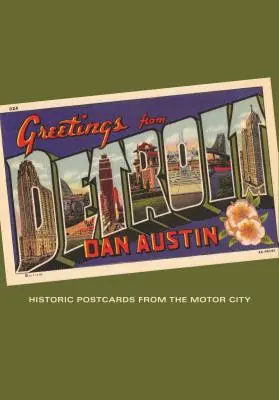 Salutări din Detroit: Cărți poștale istorice din Motor City - Greetings from Detroit: Historic Postcards from the Motor City