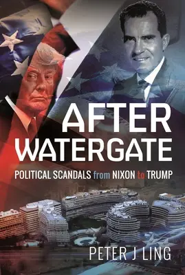 După Watergate: Scandaluri politice de la Nixon la Trump - After Watergate: Political Scandals from Nixon to Trump