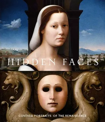 Chipuri ascunse: Portrete acoperite ale Renașterii - Hidden Faces: Covered Portraits of the Renaissance