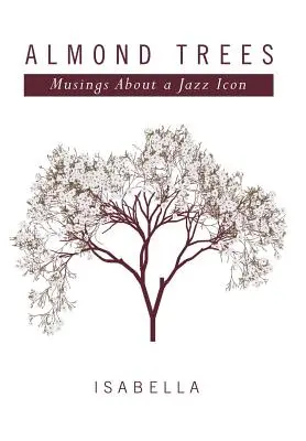 Almond Trees: Musings About a Jazz Icon