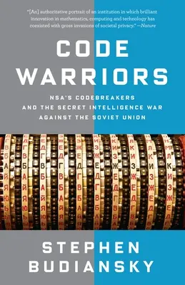 Războinicii codurilor: Spărgătorii de coduri ai NSA și războiul secret de informații împotriva Uniunii Sovietice - Code Warriors: NSA's Codebreakers and the Secret Intelligence War Against the Soviet Union