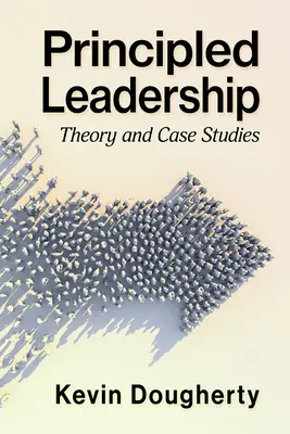 Principled Leadership: Teorie și studii de caz - Principled Leadership: Theory and Case Studies