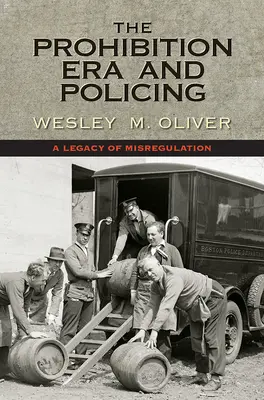 Epoca prohibiției și poliția: O moștenire a nereglementării - The Prohibition Era and Policing: A Legacy of Misregulation