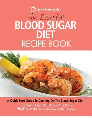 The Essential Blood Sugar Diet Recipe Book: A Quick Start Guide To Cooking On The Blood Sugar Diet! Pierde în Greutate Și Reechilibrează-ți Organismul PLUS Peste 80 D - The Essential Blood Sugar Diet Recipe Book: A Quick Start Guide To Cooking On The Blood Sugar Diet! Lose Weight And Rebalance Your Body PLUS Over 80 D