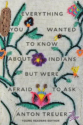 Tot ce ai vrut să știi despre indieni, dar ți-a fost frică să întrebi: Young Readers Edition - Everything You Wanted to Know about Indians But Were Afraid to Ask: Young Readers Edition