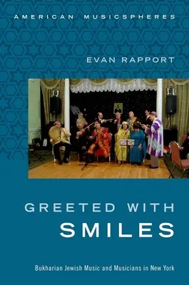 Salutați cu zâmbete: Muzică și muzicieni evrei bucureșteni în New York - Greeted with Smiles: Bukharian Jewish Music and Musicians in New York