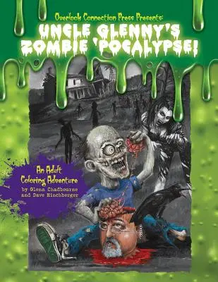 Unchiul Glenny's Zombie 'pocalypse - An Adult Coloring Adventure Paperback - Uncle Glenny's Zombie 'pocalypse - An Adult Coloring Adventure Paperback