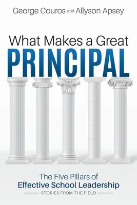 Ce face un mare director: Cei cinci piloni ai unui leadership școlar eficient - What Makes a Great Principal: The Five Pillars of Effective School Leadership